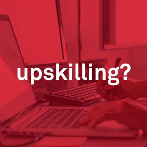 Upskilling?